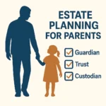 Silhouette of a parent holding a child’s hand next to a checklist labeled Estate Planning for Parents with items Guardian, Trust, and Custodian checked off.